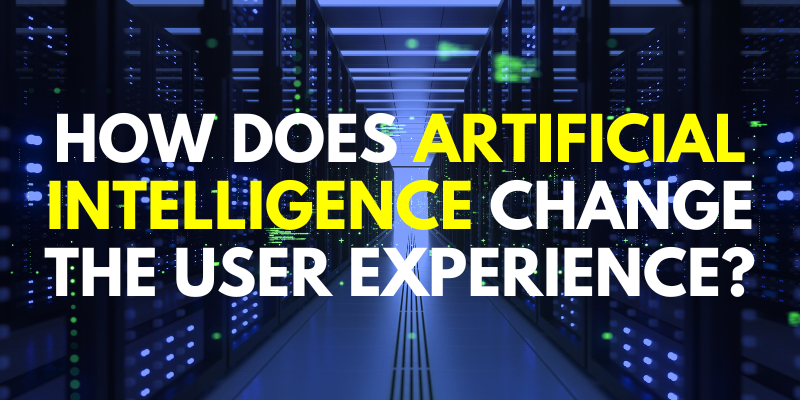 How Does Artificial Intelligence Change the User Experience?