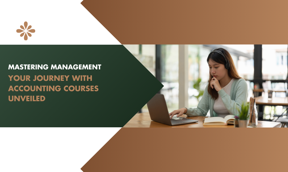 Mastering Management Your Journey with Accounting Courses Unveiled